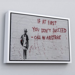 Çerçeveli Banksy, İlk Başta Başarılı Olamazsanız, Hava Saldırısı Yapın, Kanvas Tablo-5005